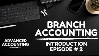 Branch Accounting - Lecture # 2 (Introduction) Advanced Accounting - ADC/B.Com in Urdu/Hindi