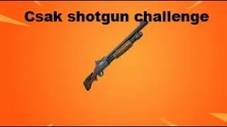 Csak shotgun challenge