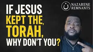 If Jesus Kept the Torah, Why Don&rsquo;t You? | Nazarene Remnants Live Debate