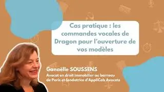 Cas pratique : les commandes vocales de Dragon pour l&rsquo;ouverture de vos mod&egrave;les - Gana&euml;lle SOUSSENS