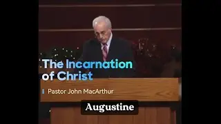 The Incarnation of Jesus Christ - Pastor MacArthur