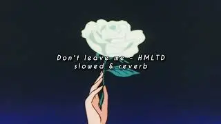 HMLTD - don't leave me (chapter 1: despair) [slowed & reverb]