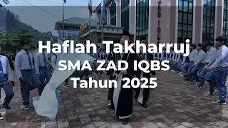 HAFLAH TAKHARRUJ | SMA IKHWAN ZAD IQBS 2025
