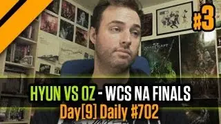 Day[9] Daily #702 - Hyun vs Oz - WCS NA Finals P3