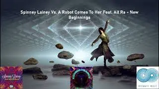 Spinney Lainey, A Robot Comes To Her, Alt-Ra - New Beginnings - Reson8 Music - 2018