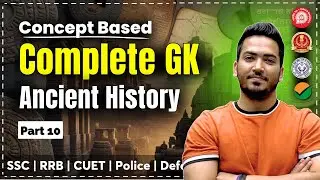 Complete Ancient History from Basics |Part-10| SSC • RRB • Police • Defense • CUET • UPSC • StatePCS