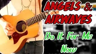 Angels & Airwaves - Do It For Me Now (Acoustic Version) Guitar Cover 1080P