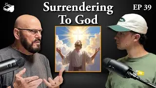 Surrendering to God (Ep. 39)