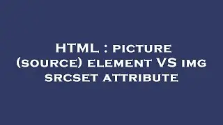 HTML : picture (source) element VS img srcset attribute