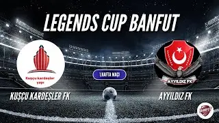 LEGENDS CUP BANFUT 1.HAFTA KARŞILAŞMASI KUŞ&Ccedil;U KARDEŞLER VS AYYILDIZ FK