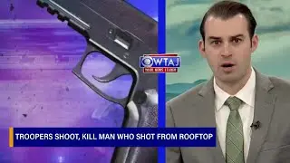 PA troopers shoot, kill man who shot at them from rooftop | WTAJ