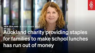 Auckland charity providing staples for families to make school lunches has run out of money | RNZ