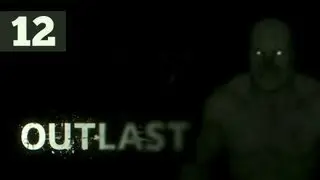 Прохождение OUTLAST &mdash; Часть 12: Распятие