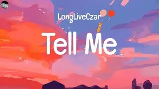 LongLiveCzar - Tell Me (Lyrics)