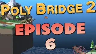 Poly Bridge 2 - Episode 6: Spring Into Action