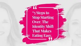 5 Steps to Stop Starting Over. The Identity Shift that Makes Eating Easy | Winning the Week Podcast