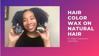 Hair Color Wax on Natural Hair | Magic Collection Colorffect