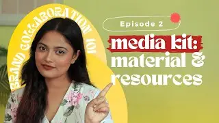Ep2: What to include in a Media Kit and how to make one?| Brand Collaboration 101!