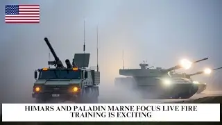 HIMARS And Paladin Marne Focus Live Fire Training Is Exciting