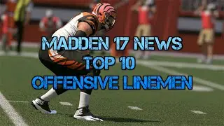 Madden 17 News | Top 10 Offensive Linemen