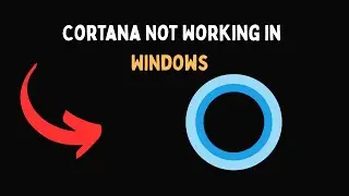 Cortana Not Working in Windows