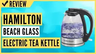 Hamilton Beach Glass Electric Tea Kettle, Water Boiler & Heater Review