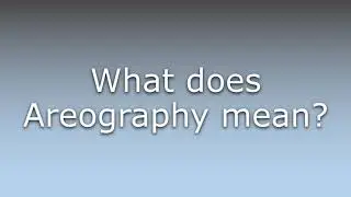 What does Areography mean?