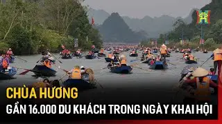 Chùa Hương đón gần 16 nghìn du khách trong ngày khai hội | Tin tức