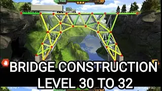 Bridge construction level 30 to 32 full complete and how to get 3 Star.