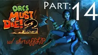 Orcs Must Die! 2 Co-Op w/ shrtstffLP: Part 14 - 