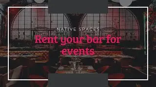 RENT YOUR BAR FOR EVENTS WITH NATIVE SPACES