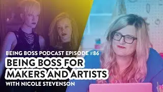 Being Boss for Makers and Artists | Being Boss Podcast - Full Episode