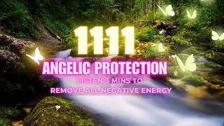 🔴 1111 Angelic Protection Frequency - Listen 3 mins to Remove Negative Energy  11 11 Portal Open NOW