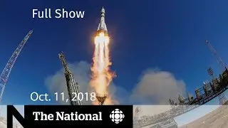 The National for October 11, 2018 &mdash; Rocket Failure, Wildlife Trade, At Issue