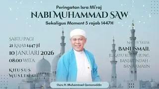 🔴 Peringatan Isra Mi'raj Sekaligus Moment 5 Rajab | TG. H. Muhammad Qomaruddin