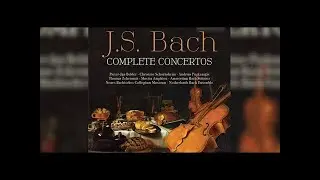 J.S. Bach: Complete Concertos Vol. 1 (Full Album)