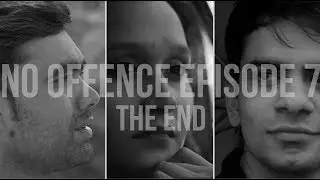 No Offence Finale episode 7 l The End l Web Series 2018 l Youtube HD