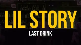 Lil Story - Last Drink (Lyric Video)