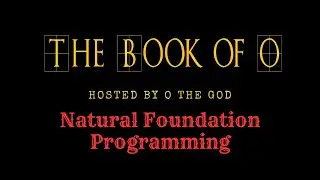 Natural Foundation Programming - The Book of O