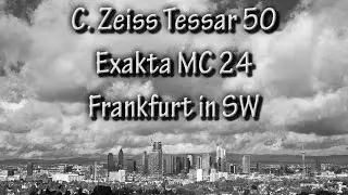 C  Zeiss Tessar 50mm, Exakta MC 24mm - Frankfurt in SW