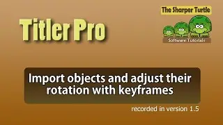 Titler Pro - Import objects and adjust their rotation with key frames