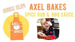 Axel Bakes - Spice Rub & BBQ Sauce - Quick Clip! | Axel's Baking Show