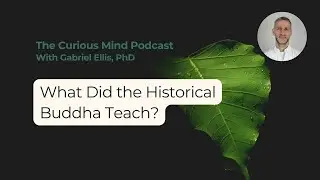 Uncovering Original Buddhism: What Did the Historical Buddha Teach?