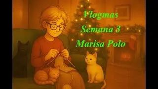 Vlogmas 2025. Semana 3. Marisa Polo