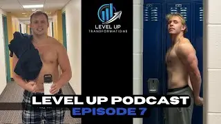 Level Up Pod #7 | How Danny lost 75lbs, built his bench to 305lbs and became dangerously confident
