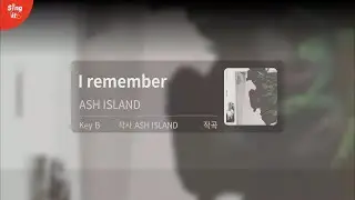 [세로MR] ASH ISLAND - I remember I B Key I 고퀄리티MR I Singit Premium Karaoke Instrumental