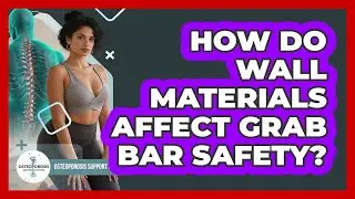 How Do Wall Materials Affect Grab Bar Safety?