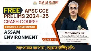 CLASS 02 - ASSAM ENVIRONMENT | CSAP IAS ACADEMY