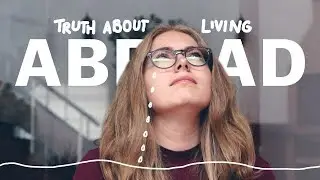 Truth about LIVING ABROAD | Good and Bad things