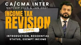 Intro/Residential Status/Exempt Income - CA/CMA Inter Income Tax Revision | May/Sep 2026 & Jan 2027